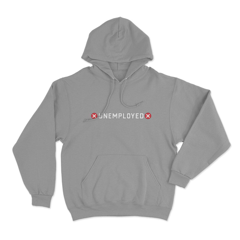 Unemployed Unisex Hoodie Grey Unemployed Unisex Hoodie Grey