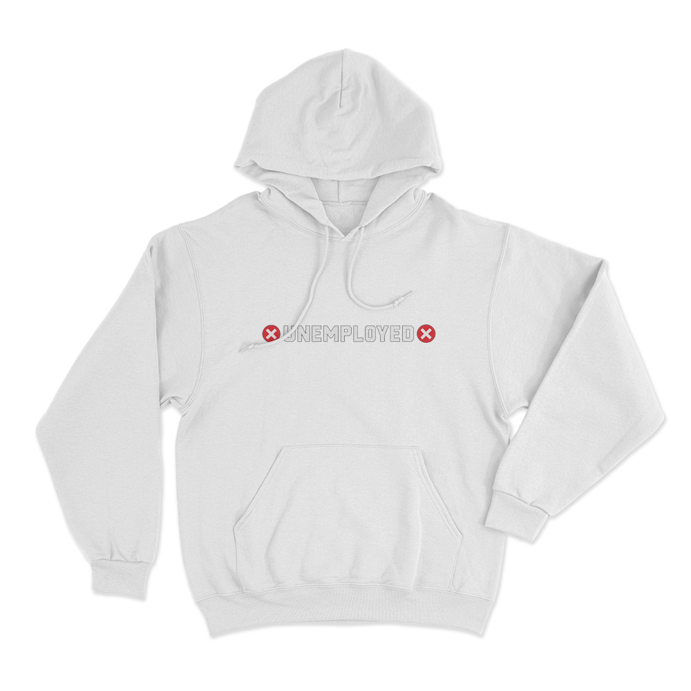 Unemployed Unisex Hoodie White Unemployed Unisex Hoodie White